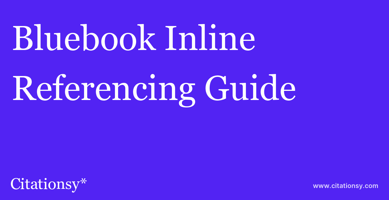 cite Bluebook Inline  — Referencing Guide
